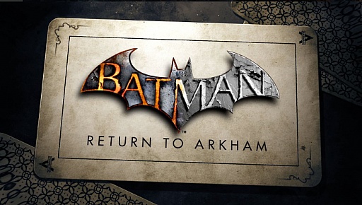 Batman: Arkham AsylumסBatman: Arkham CityפΥޥǤ򥻥åȤˤBatman: Return to Arkhamפ726˥꡼