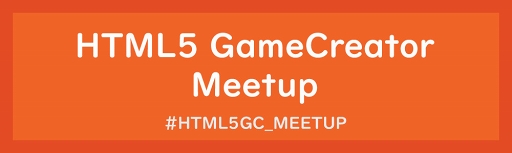 画像ギャラリー No.001のサムネイル画像 / HTML5ゲームについて考えるミートアップHTML5 GameCreator Meetup vol.1が3月1日に開催。一般エントリーが本日スタート